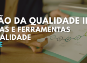 Gestão da Qualidade  II - Normas e Ferramentas da Qualidade | 2025